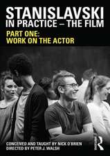 Stanislavski in Practice - The Film: Work on the Actor