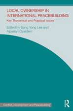 Local Ownership in International Peacebuilding: Key Theoretical and Practical Issues