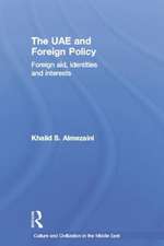 The UAE and Foreign Policy: Foreign Aid, Identities and Interests