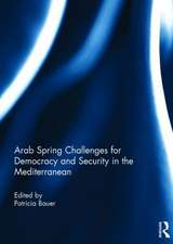 Arab Spring Challenges for Democracy and Security in the Mediterranean