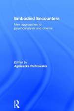 Embodied Encounters: New approaches to psychoanalysis and cinema