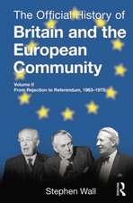 The Official History of Britain and the European Community, Volume 2: From Rejection to Referendum, 1963-1975