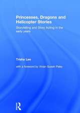 Princesses, Dragons and Helicopter Stories: Storytelling and story acting in the early years