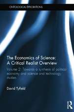 The Economics of Science: A Critical Realist Overview: Volume 2: Towards a Synthesis of Political Economy and Science and Technology Studies