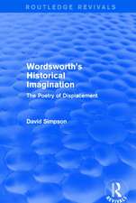 Wordsworth's Historical Imagination (Routledge Revivals): The Poetry of Displacement