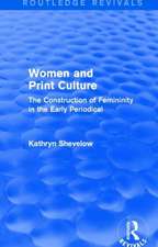 Women and Print Culture (Routledge Revivals): The Construction of Femininity in the Early Periodical