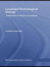 Localised Technological Change: Towards the Economics of Complexity