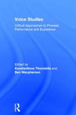 Voice Studies: Critical Approaches to Process, Performance and Experience