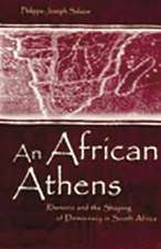 An African Athens: Rhetoric and the Shaping of Democracy in South Africa