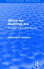 Where the Meanings Are (Routledge Revivals): Feminism and Cultural Spaces