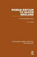 Roman Britain to Saxon England: An Archaeological Study