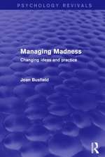 Managing Madness: Changing Ideas and Practice