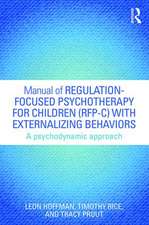 Manual of Regulation-Focused Psychotherapy for Children (RFP-C) with Externalizing Behaviors: A Psychodynamic Approach