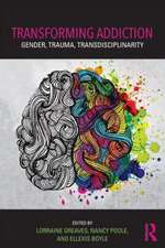 Transforming Addiction: Gender, Trauma, Transdisciplinarity