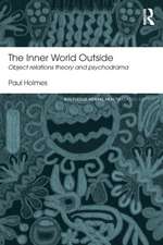 The Inner World Outside: Object Relations Theory and Psychodrama