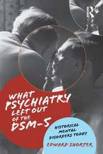 What Psychiatry Left Out of the DSM-5: Historical Mental Disorders Today