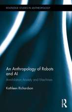 An Anthropology of Robots and AI: Annihilation Anxiety and Machines