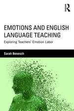 Emotions and English Language Teaching: Exploring Teachers’ Emotion Labor