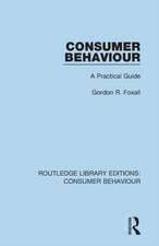 Consumer Behaviour (RLE Consumer Behaviour): A Practical Guide