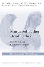 Murdered Father, Dead Father: Revisiting the Oedipus Complex