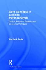 Core Concepts in Classical Psychoanalysis: Clinical, Research Evidence and Conceptual Critiques