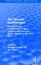 The German Unemployed (Routledge Revivals): Experiences and Consequences of Mass Unemployment from the Weimar Republic of the Third Reich