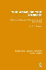 The Arab of the Desert (RLE Saudi Arabia): A Glimpse into Badawin Life in Kuwait and Saudi Arabia