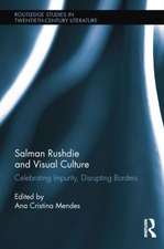 Salman Rushdie and Visual Culture: Celebrating Impurity, Disrupting Borders