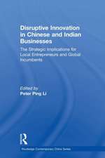 Disruptive Innovation in Chinese and Indian Businesses: The Strategic Implications for Local Entrepreneurs and Global Incumbents