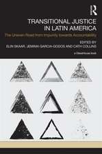 Transitional Justice in Latin America: The Uneven Road from Impunity towards Accountability