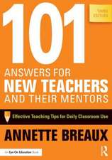 101 Answers for New Teachers and Their Mentors: Effective Teaching Tips for Daily Classroom Use