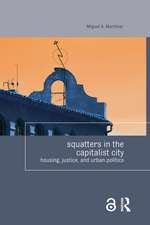 Squatters in the Capitalist City: Housing, Justice, and Urban Politics