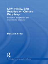 Law, Policy, and Practice on China's Periphery: Selective Adaptation and Institutional Capacity