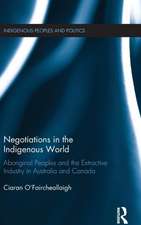 Negotiations in the Indigenous World: Aboriginal Peoples and the Extractive Industry in Australia and Canada