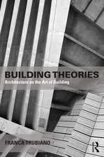 Building Theories: Architecture as the Art of Building