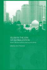 Islam in the Era of Globalization: Muslim Attitudes towards Modernity and Identity