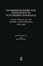 Entrepreneurship and Innovation in Automobile Insurance: Samuel P. Black, Jr. and the Rise of Erie Insurance, 1923-1961