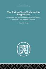 African Slave Trade and Its Suppression: A Classified and Annotated Bibliography of Books, Pamphlets and Periodical Articles