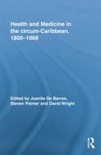 Health and Medicine in the circum-Caribbean, 1800–1968