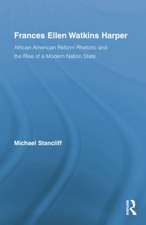 Frances Ellen Watkins Harper: African American Reform Rhetoric and the Rise of a Modern Nation State