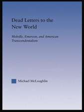 Dead Letters to the New World: Melville, Emerson, and American Transcendentalism