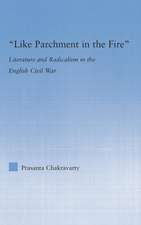 Like Parchment in the Fire: Literature and Radicalism in the English Civil War