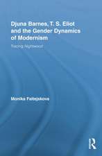 Djuna Barnes, T. S. Eliot and the Gender Dynamics of Modernism