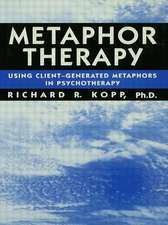 Metaphor Therapy: Using Client Generated Metaphors In Psychotherapy