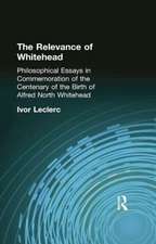 The Relevance of Whitehead: Philosophical Essays in Commemoration of the Centenary of the Birth of Alfred North Whitehead