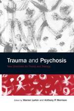 Trauma and Psychosis: New Directions for Theory and Therapy