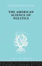 The American Science of Politics: Its Origins and Conditions