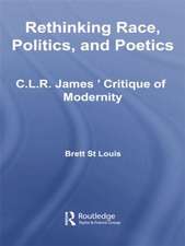 Rethinking Race, Politics, and Poetics: C.L.R. James' Critique of Modernity