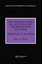 The Understanding of Causation and the Production of Action: From Infancy to Adulthood