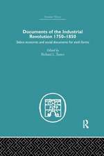 Documents of the Industrial Revolution 1750-1850: Select Economic and Social Documents for Sixth forms